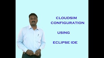 A SIMPLE WAY :CLOUD SIM CONFIGURATION USING ECLIPSE IDE