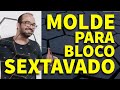 COMO FAZER MOLDE BLOQUETE SEXTAVADO - FAMÍLIA DIY