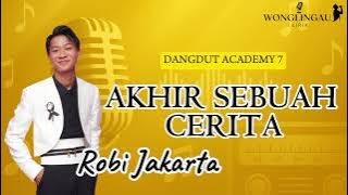 AKHIR SEBUAH CERITA - ROBI JAKARTA DANGDUT ACADEMY 7 LIRIK LAGU #dangdut #indosiar #liriklagu 