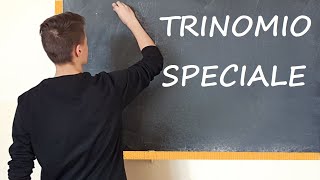 Trinomio SPECIALE (o trinomio caratteristico / particolare / notevole)