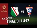 CLJ U-17: LEGIA WARSZAWA - GÓRNIK ZABRZE (RETRANSMISJA)