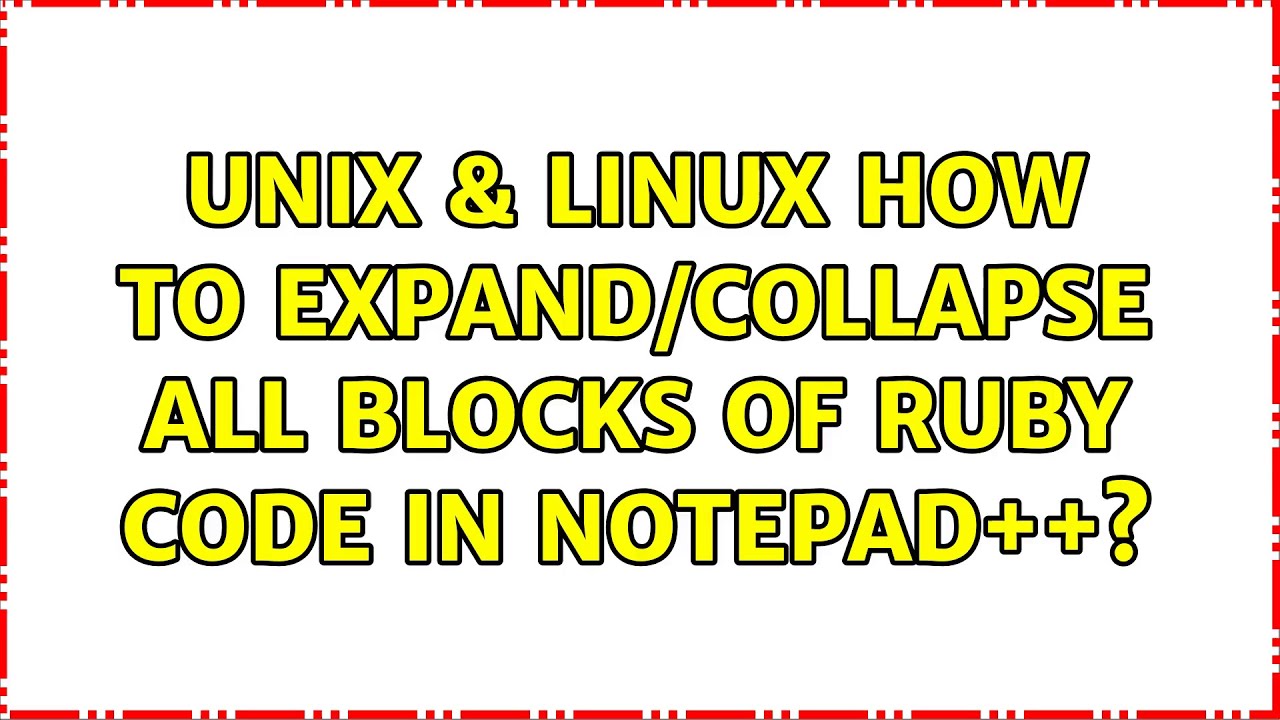 Unix & Linux How to expand/collapse all blocks of ruby code in
