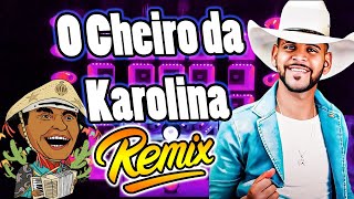 Luiz Gonzaga - O Cheiro da Karolina - VERSÃO REMIX GUILHERME SILVA