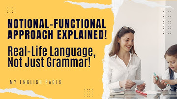 Notional-Functional Approach Explained: Teach Languages Through Real Communication