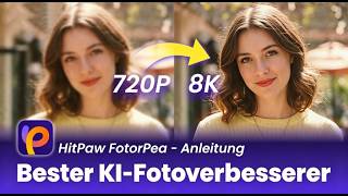 Bester KI-Fotoverbesserer 2026 | Wie man Bilder mit KI hochskaliert – HitPaw FotorPea Anleitung