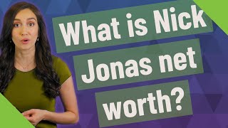 What is Nick Jonas net worth?