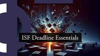 Understanding ISF Deadlines for Customs Record-Keeping: Essential Guidelines