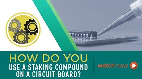 How Do You Use a Staking Compound on a Circuit Board?