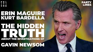 The Truth About the Investigations Surrounding Gavin Newsom - Party Lines Podcast