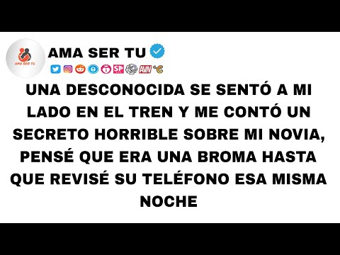Una Desconocida se Sentó a mi Lado en el Tren y me Contó un Secreto Horrible Sobre mi Novia..Reddit
