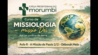 Missiologia - Aula 8 - A Missão de Paulo pt 2 - Déborah Melo - 09 Abr 26