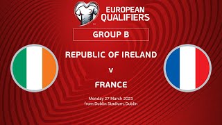 UEFA Euro 2024 Qualifiers - Group B Matchday 2: Republic of Ireland v France