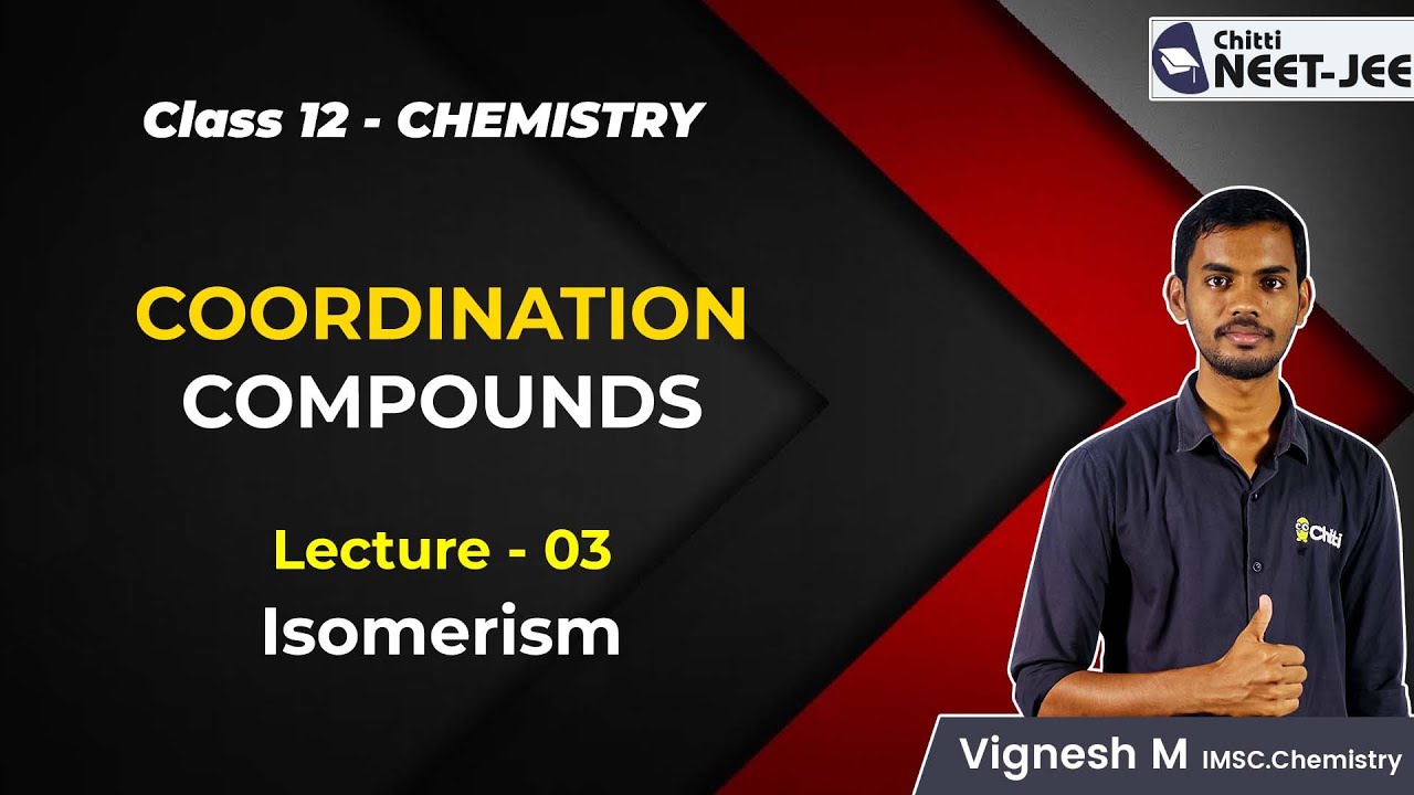 Coordination Compounds Lecture 3 Isomerism IIT JEE NEET coordination-compounds-lecture-3-isomerism-iit-jee-neet