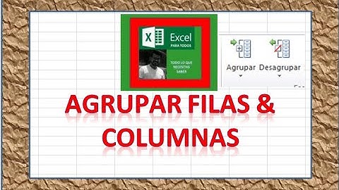 Agrupar filas y columnas en excel-Excel para todos y todas