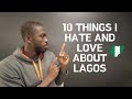 10 Things I HATE and LOVE about Lagos, Nigeria