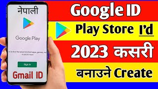 How to Create Play Store Id Nepali || Google Id Kasari Banaune 2023 || Gmail Account Kasari Banaune