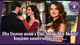 ¡Oya Unustası reunió a Ebru Şahin y Akın Akınözü! Surgieron razones sorprendentes...