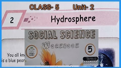 Hydrosphere, CLASS- 5, UNIT- 2, SOCIAL SCIENCE WORKBOOK ANSWERS