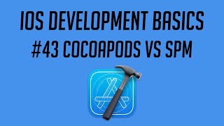 iOS Development, #43: Cocoapods VS SPM