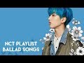 [NCT PLAYLIST] Ballad songs — 127, U, DREAM, WayV (2019)