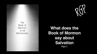 What does the Book of Mormon say about Salvation?  part 1
