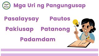 MGA URI NG PANGUNGUSAP (Pasalaysay, Patanong, Pakiusap, Pautos, at Padamdam)