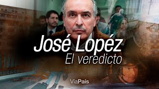 Veredicto del juicio oral contra José Lopéz por enriquecimiento ilícito