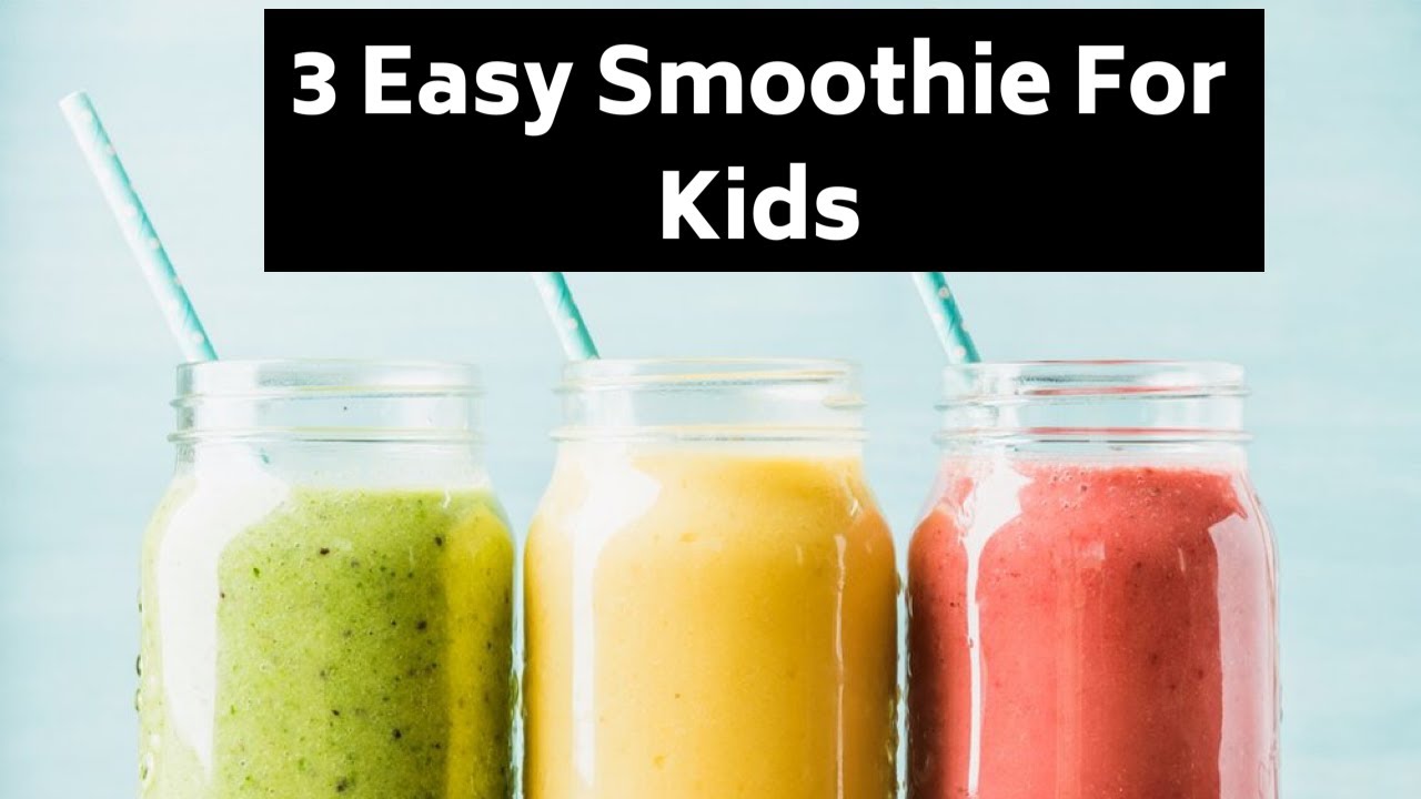 how to make smoothie for kids Top 3 EASY SMOOTHIE RECIPES YOUR KIDS