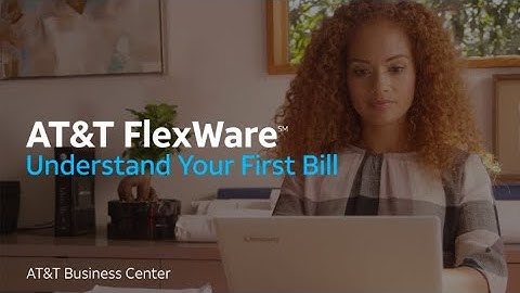Understand Your First Bill: AT&T Flexware
