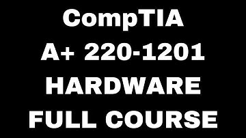CompTIA A+ 220-1201 (Hardware) Full Course