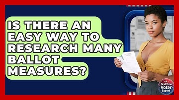 Is There An Easy Way To Research Many Ballot Measures? - First Time Voter Expert
