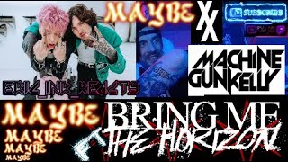 Wasn't Sure What To Expect **REACTION**( MGK - Maybe FT. Bring Me The Horizon)