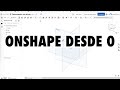 ONSHAPE desde CERO