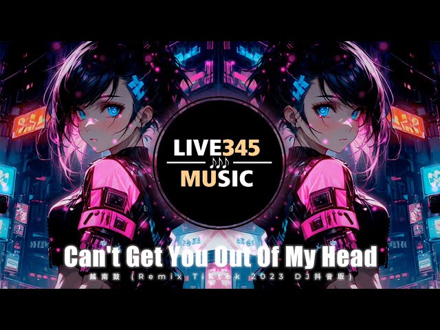 TIKTOK || Kylie Minogue - Can't Get You Out Of My Head 越南鼓 (Tiktok Remix 2023 DJ 抖音版) - LIVE345MUSIC class=