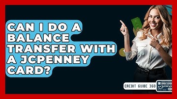 Can I Do A Balance Transfer With A JCPenney Card? - CreditGuide360.com