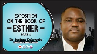 Exposition on the book of Esther Part 1 - Dr Joshua Kolawole - Christ's Touch Ministries, Texas, USA