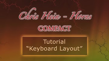 Chris Hein Horns Compact - Tutorial 4 - Keyboard Layout | Best Service