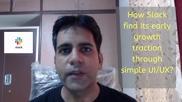 How Slack find its early growth traction through simple UI/UX?