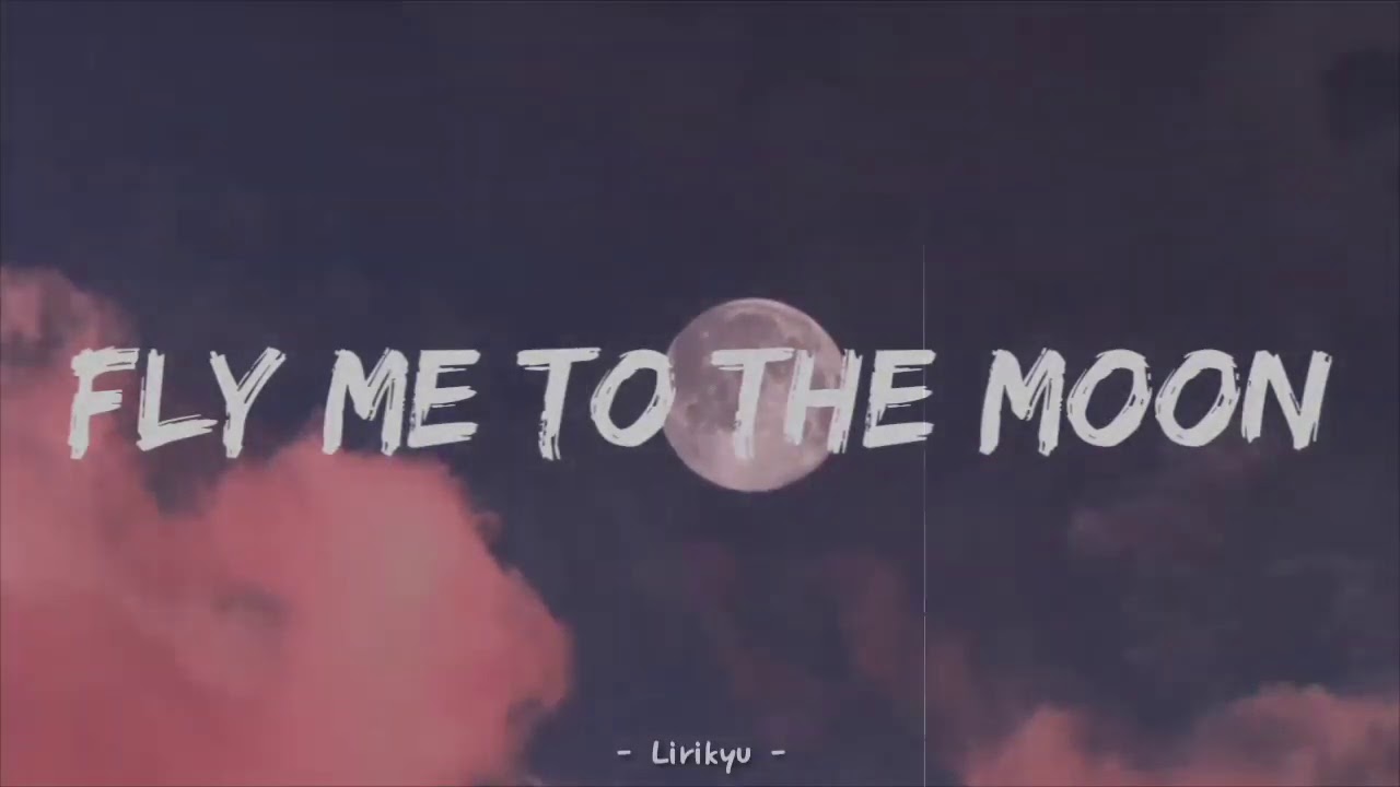 Песня fly like. Fly me to the Moon - lofi Cover (Lyrics) YUNGRHYTHM.