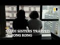 Stranded in Hong Kong, Saudi sisters on run fear for their lives