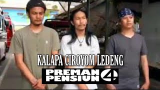 Preman Pensiun 4 | Kalapa Ciroyom Ledeng