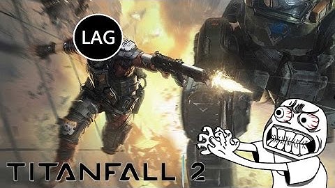 LAG!-Titanfall 2
