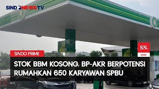 Stok BBM Kosong, BP-AKR BerpotensiRumahkan 650 Karyawan SPBU | Sindo Prime | 03/10