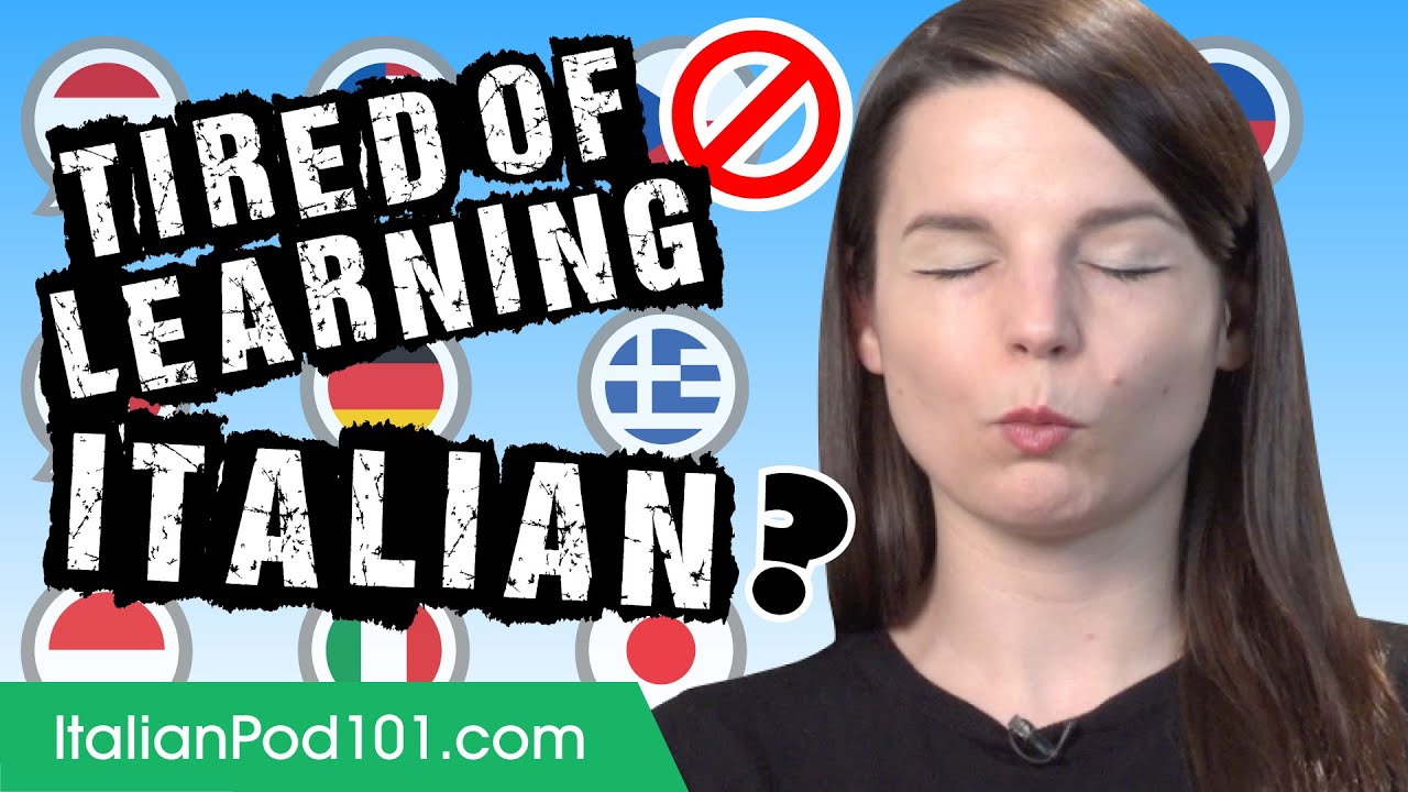 Tired of Learning Italian?