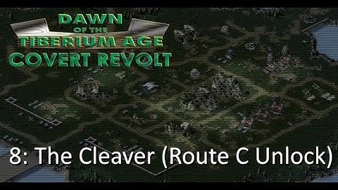 C&C Dawn of the Tiberium Age - CR#08: The Cleaver Route C Unlock