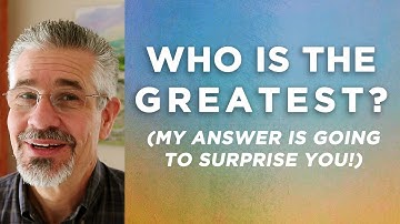 Who Is The Greatest? (My Answer Will Surprise You!) | Little Lessons with David Servant
