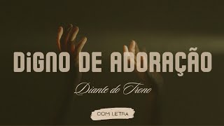 Digno de Adoração - Diante do Trono - [ COM LETRA ]