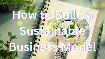 How to Create a Sustainable Business Model