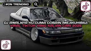 DJ MEJIKUHIBIU | AWALNYA KU CUMA COBAIN TAPI KU KETAGIHAN STYLE MENGKANE VIRAL TIKTOK TERBARU 2025!!