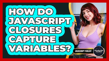 How Do JavaScript Closures Capture Variables? - JavaScript Toolkit